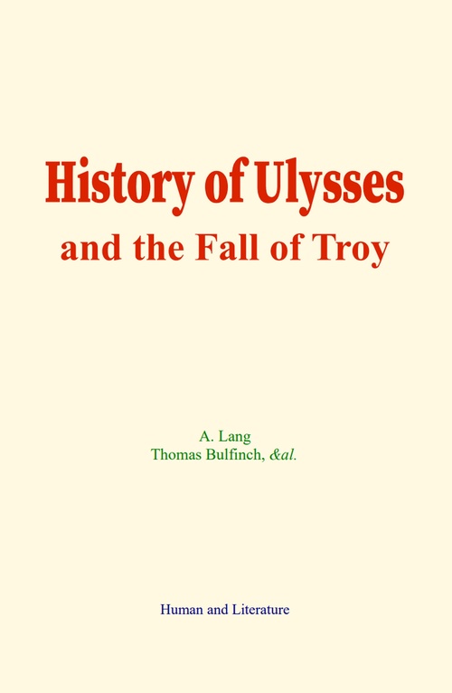 Couverture ebook de History of Ulysses and the Fall of Troy, de A. Lang, Thomas Bulfinch, &Al.