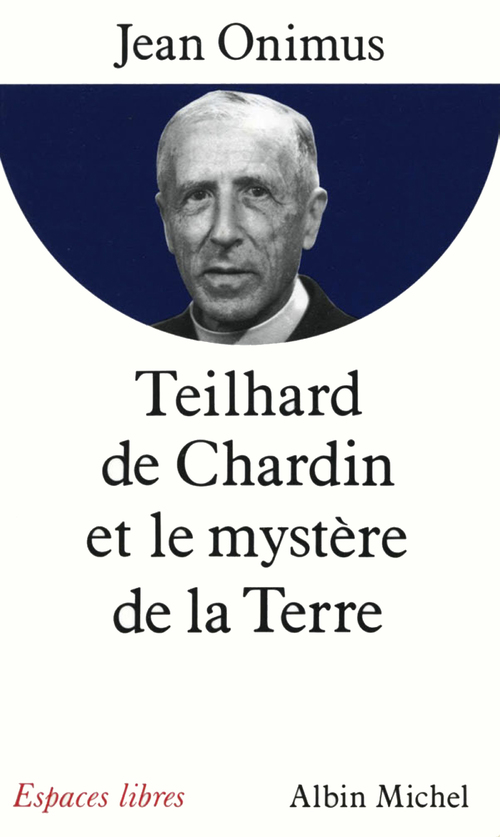 Couverture ebook de Teilhard de Chardin et le mystère de la terre, de Jean Onimus