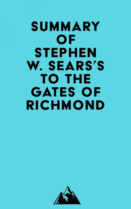 Couverture ebook de Summary of Stephen W. Sears's To the Gates of Richmond, de Everest Media
