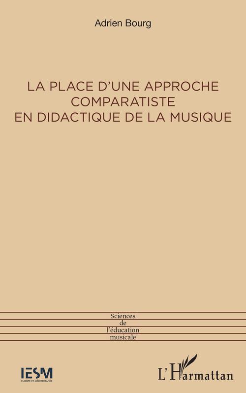 Couverture ebook de La place d'une approche comparatiste en didactique de la musique, de Adrien Bourg