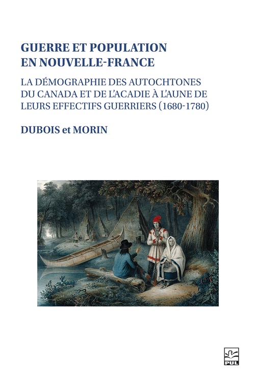 Couverture ebook de Guerre et population en Nouvelle-France, de Paul-André Dubois, Maxime Morin