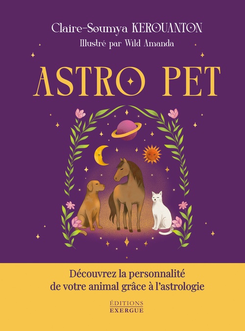 Couverture ebook de ASTRO PET - Découvrez la personnalité de votre animal grâce à l'astrologie, de Claire-Soumya Kerouanton, Wild Amanda