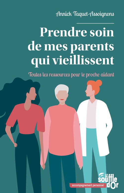 ebook cover of Prendre soin de mes parents qui vieillissent - Toutes les ressources pour le proche aidant, by Annick Taquet-Assoignons