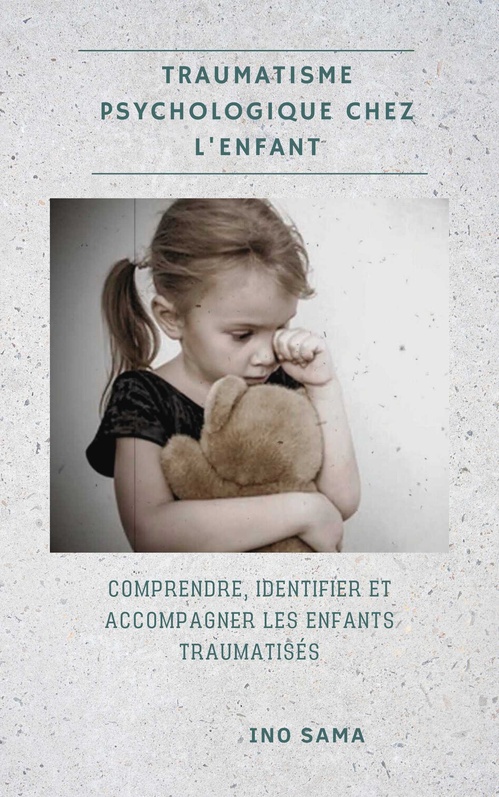 ebook cover of Traumatisme Psychologique chez l'Enfant, by Ino Sama