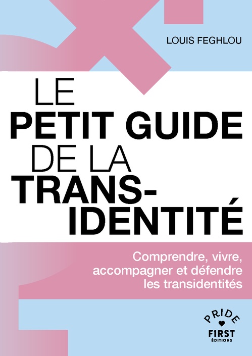 ebook cover of Le Petit guide de la transidentité - Comprendre, vivre, accompagner et défendre les transidentités, by Louis Feghlou