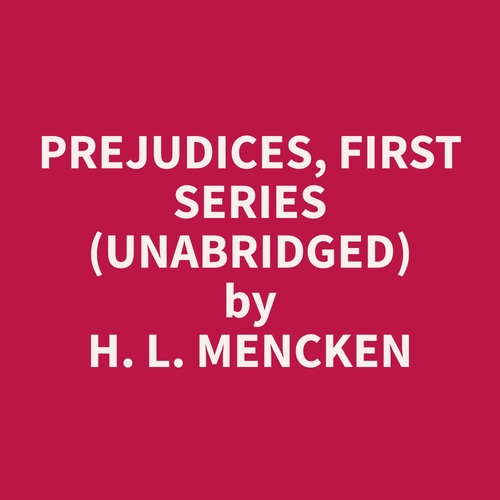 Couverture audiobook de Prejudices, First Series (Unabridged), de H. L. Mencken