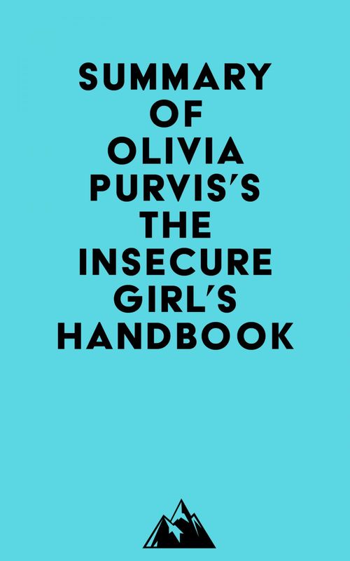 Couverture ebook de Summary of Olivia Purvis's The Insecure Girl's Handbook, de Everest Media