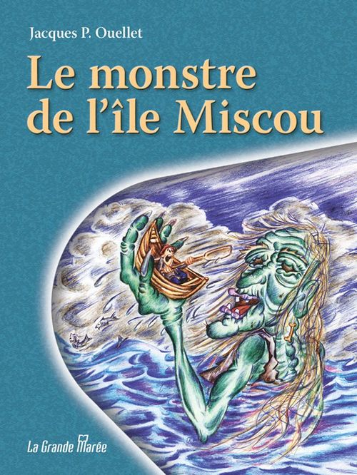 ebook cover of Le monstre de l'Île Miscou, by Jacques P Ouellet
