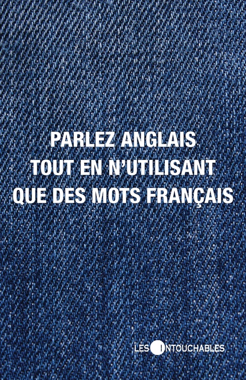 Couverture ebook de Parler anglais tout en n'utilisant que des mots français, de Bertrand Hill