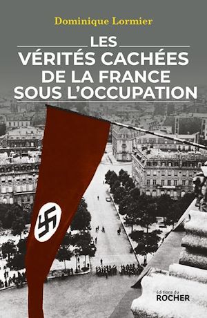 ebook cover of Les vérités cachées de la France sous l'Occupation, by Dominique Lormier