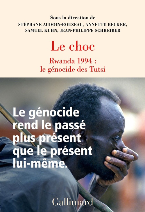 ebook cover of Le choc. Rwanda 1994 : le génocide des Tutsi, by Collectif, Stéphane Audoin-Rouzeau, Annette Becker, Jean-Philippe Schreiber, Samuel Kuhn