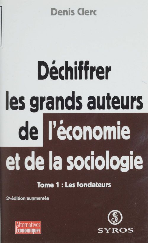 ebook cover of Déchiffrer les grands auteurs de l'économie et de la sociologie (1), by Denis Clerc