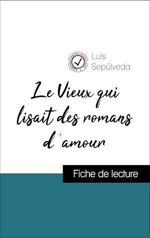 ebook cover of Analyse de l'oeuvre : Le Vieux qui lisait des romans d'amour (résumé et fiche de lecture plébiscités par les enseignants sur fichedelecture.fr), by Luis Sepulveda