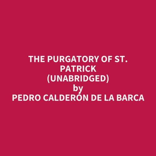 audiobook cover of The Purgatory of St. Patrick (UNABRIDGED), by Pedro Calderon De La Barca