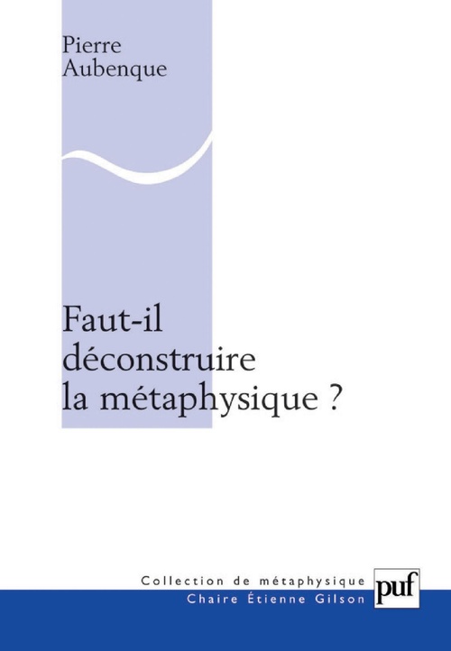 Couverture ebook de Faut-il déconstruire la métaphysique ?, de Pierre Aubenque