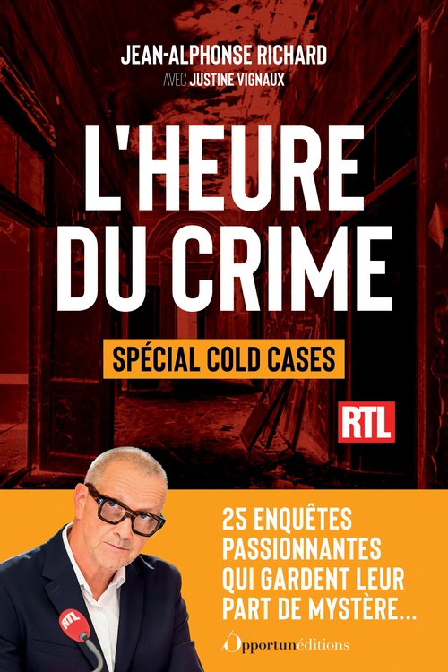 Couverture ebook de L'Heure du crime - Spécial cold cases, de Justine Vignaux, Jean-Alphonse Richard