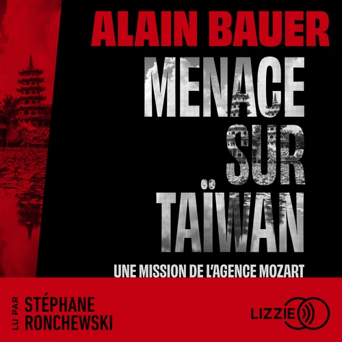audiobook cover of Menace sur Taïwan, une mission de l'agence Mozart, by Alain Bauer