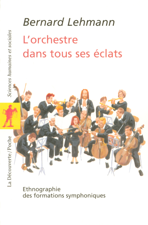 Couverture ebook de L'orchestre dans tous ses éclats - Ethnographie des formations symphoniques, de Bernard Lehmann