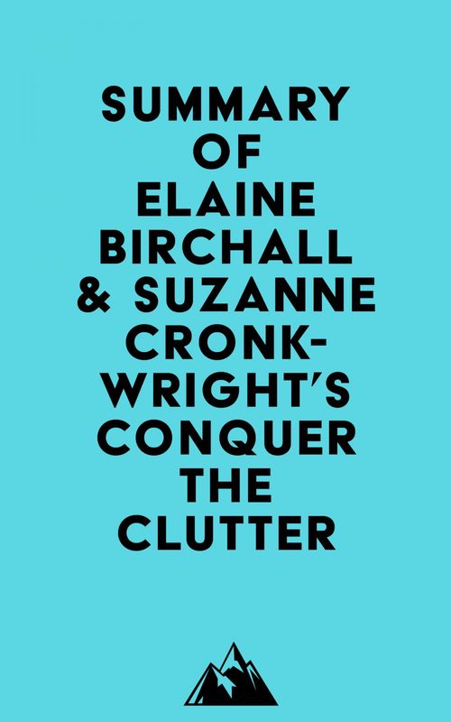 ebook cover of Summary of Elaine Birchall & Suzanne Cronkwright's Conquer the Clutter, by Everest Media