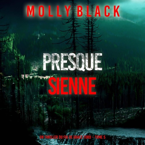 audiobook cover of Presque sienne (Un thriller du FBI de Grace Ford - Tome 5), by Molly Black