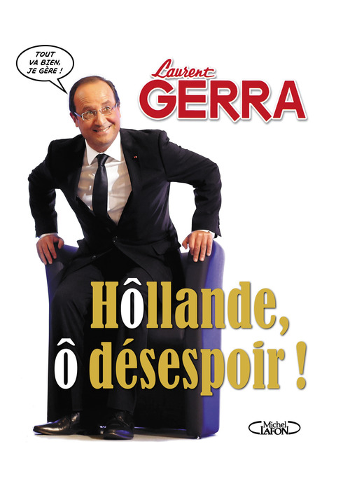 Couverture ebook de Hôllande, ô désespoir !, de Laurent Gerra