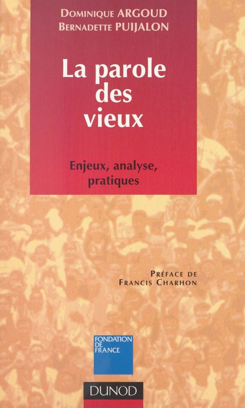 Couverture ebook de La parole des vieux : enjeux, analyse, pratiques, de Dominique Argoud, Bernadette Puijalon