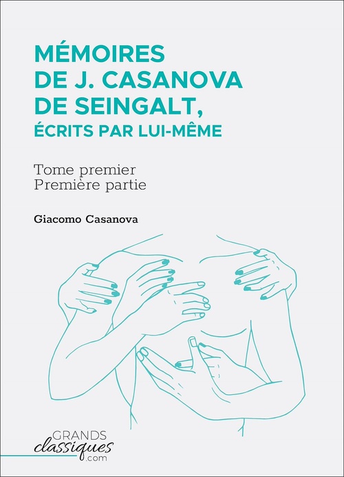 Couverture ebook de Mémoires de J. Casanova de Seingalt, écrits par lui-même, de Giacomo Casanova