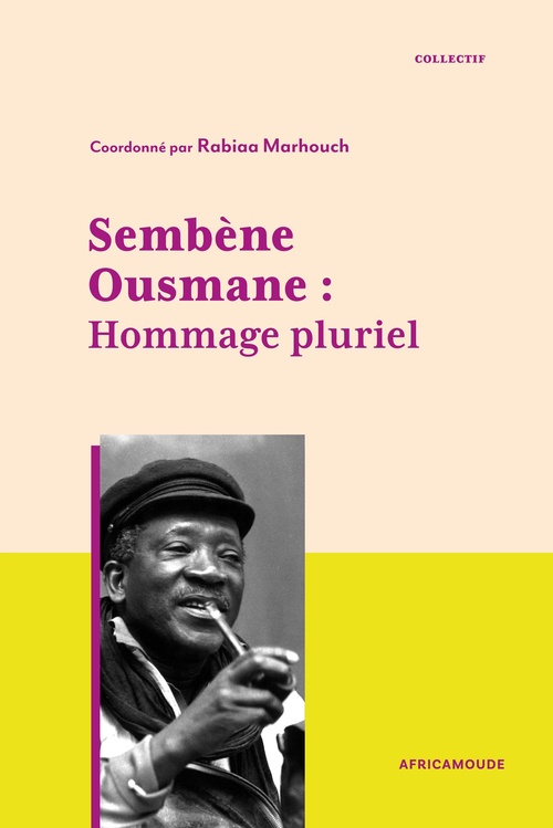 Couverture ebook de Sembène Ousmane. Hommage pluriel, de Collectif, Rabiaa Marhouch