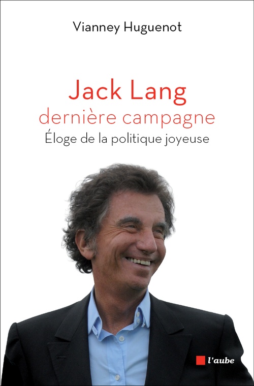 ebook cover of Jack Lang, dernière campagne, by Vianney Huguenot