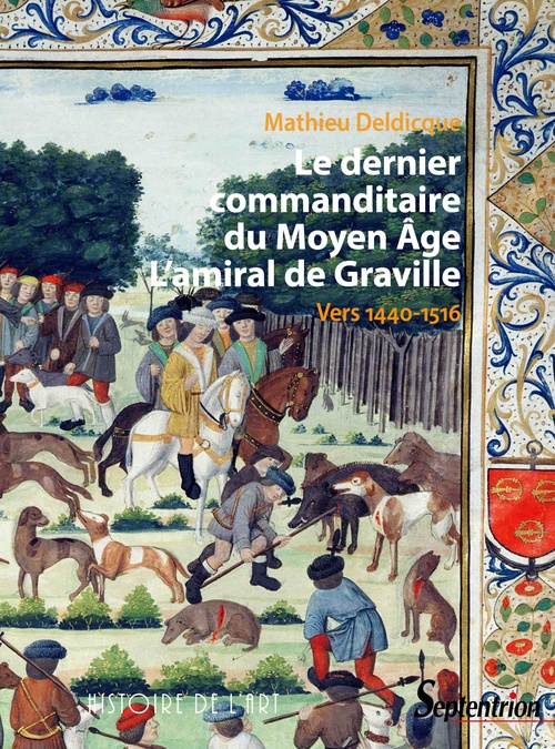 Couverture ebook de Le dernier commanditaire du Moyen Âge. L'amiral de Graville, de Mathieu Deldicque