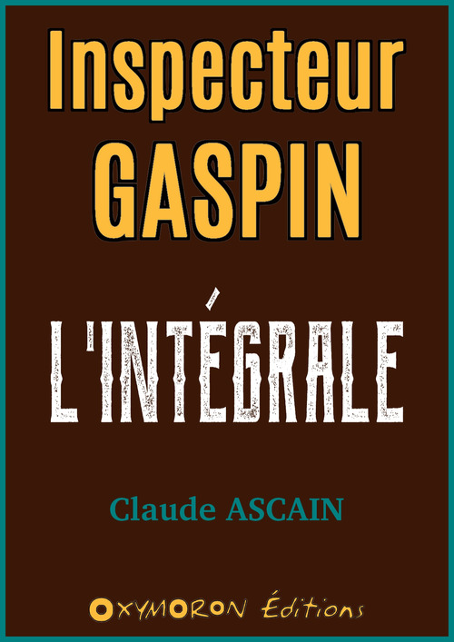 Couverture ebook de Inspecteur Gaspin - L'Intégrale, de Claude Ascain