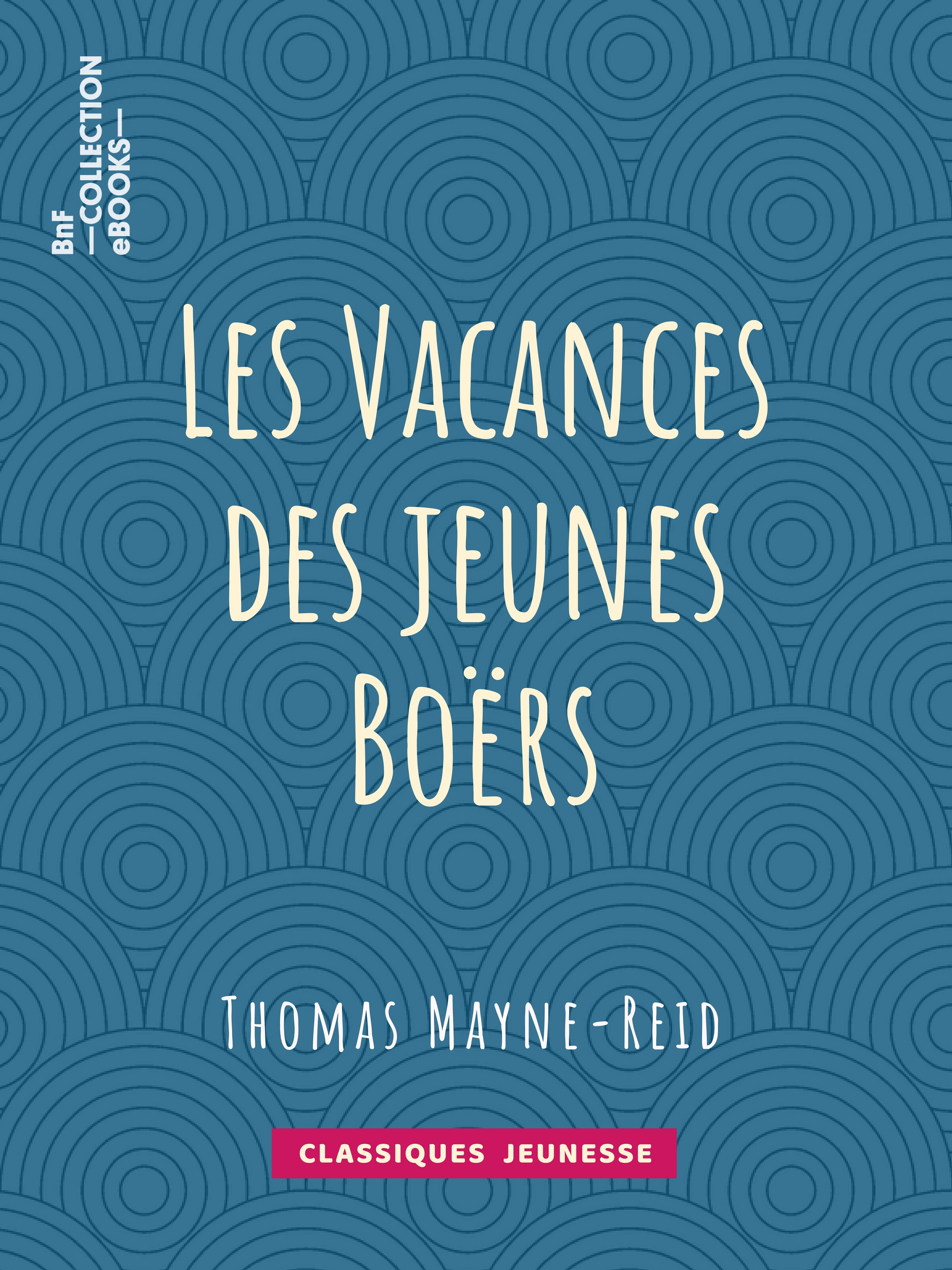 Couverture ebook de Les Vacances des jeunes Boërs, de Thomas Mayne-Reid