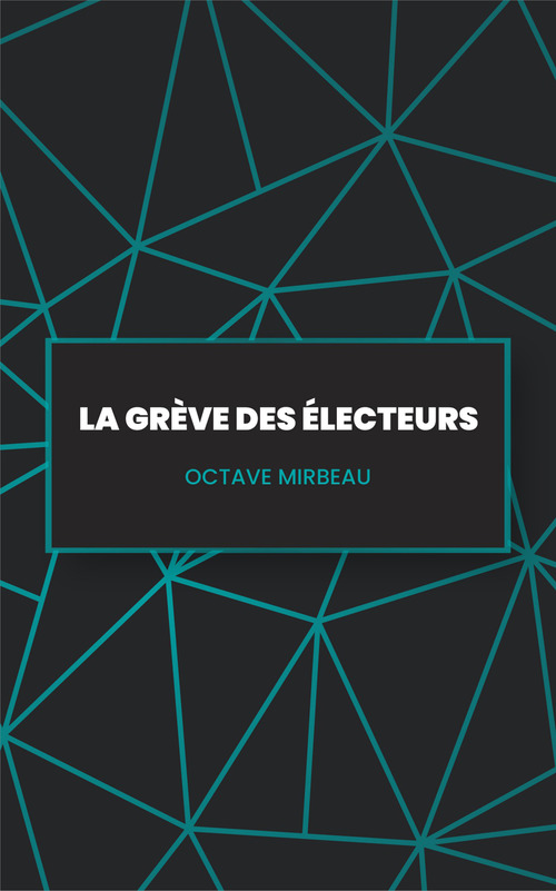 Couverture ebook de La Grève des électeurs, de Octave Mirbeau