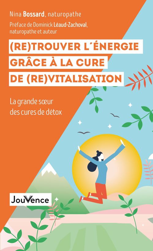 Couverture ebook de (Re)Trouver l'énergie grâce à la cure de (re)vitalisation, de Nina Bossard