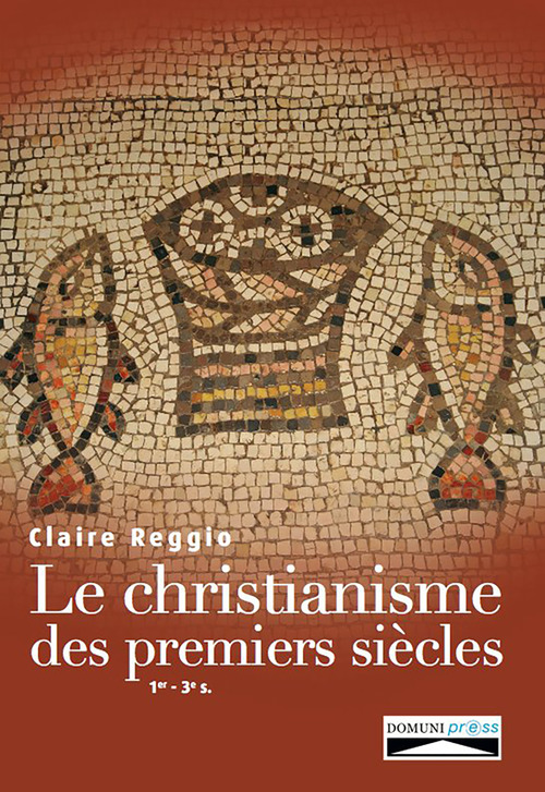 ebook cover of Le christianisme des premiers siècles, by Claire Reggio