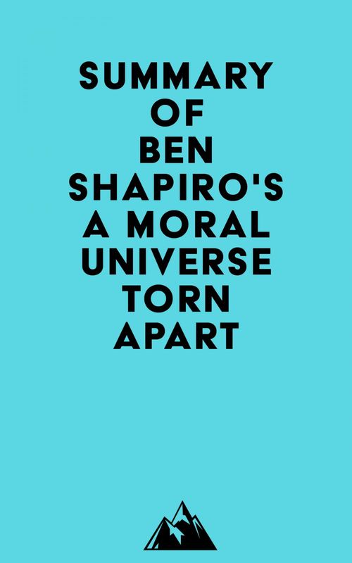 ebook cover of Summary of Ben Shapiro's A Moral Universe Torn Apart, by Everest Media