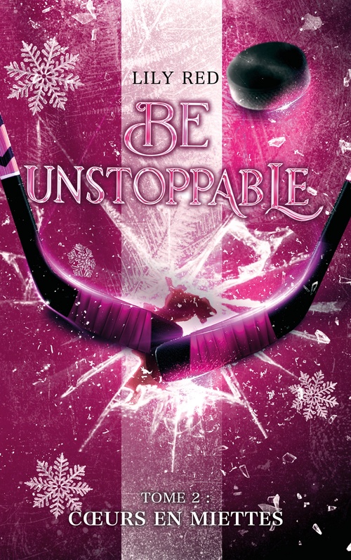 Couverture ebook de Be unstoppable - tome 2 - Coeurs en miettes, de Lily Red