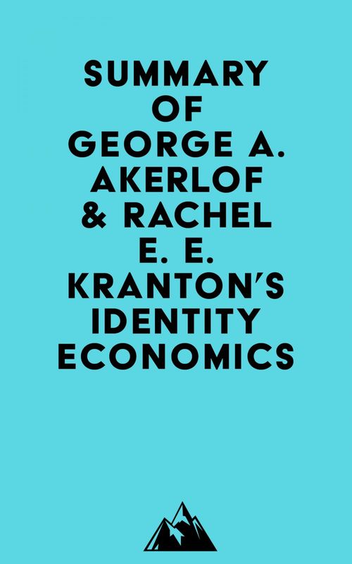 Couverture ebook de Summary of George A. Akerlof & Rachel E. E. Kranton's Identity Economics, de Everest Media