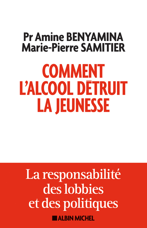 Couverture ebook de Comment l'alcool détruit la jeunesse, de Amine Benyamina, Marie-Pierre Samitier