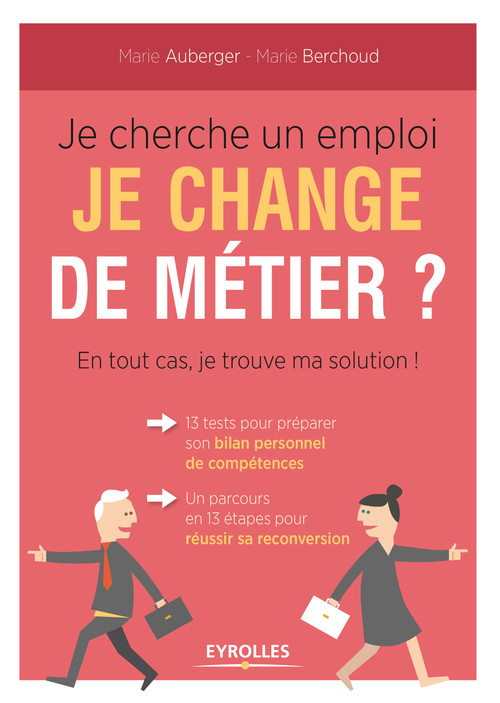 Couverture ebook de Je cherche un emploi ? Je change de métier ? En tout cas je trouve ma solution, de Marie Auberger, Marie Berchoud