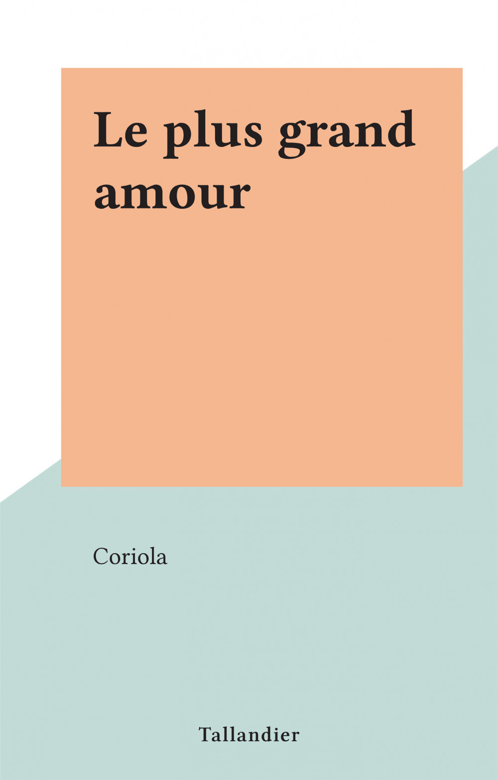 Couverture ebook de Le plus grand amour, de Coriola