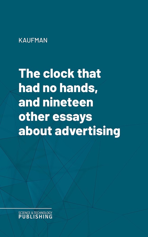 Couverture ebook de The clock that had no hands, and nineteen other essays about advertising, de Kaufman