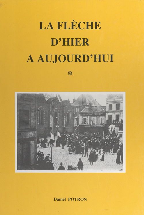 Couverture ebook de La Flèche d'hier à aujourd'hui (1), de Daniel Potron
