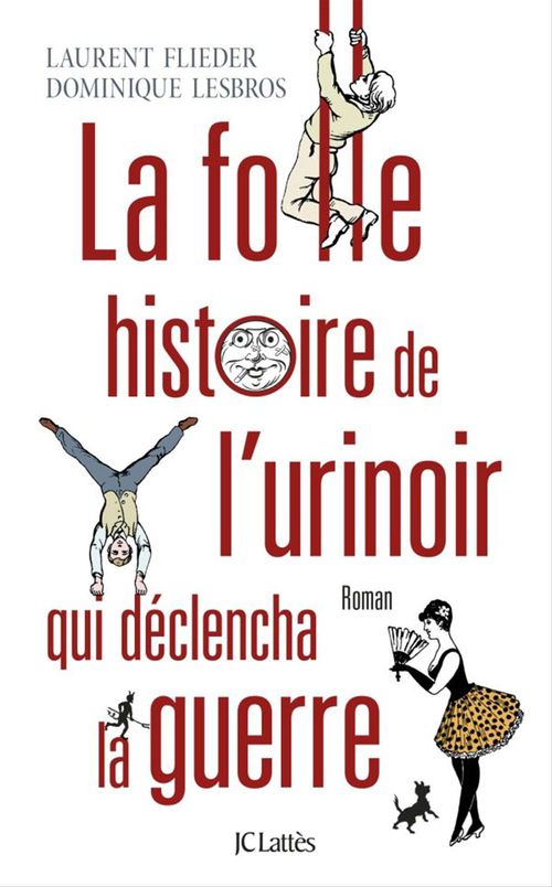 Couverture ebook de La folle histoire de l'urinoir qui déclencha la guerre, de Laurent Flieder, Dominique Lesbros