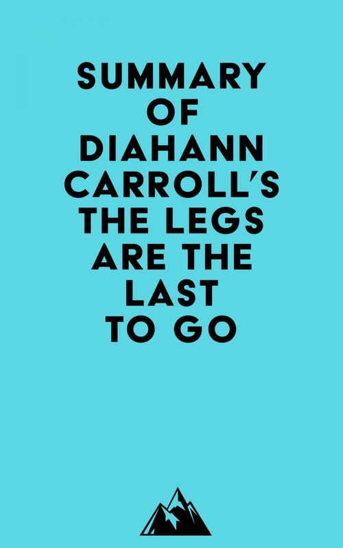 Couverture ebook de Summary of Diahann Carroll's The Legs Are the Last to Go, de Everest Media