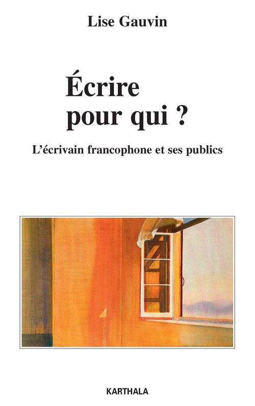ebook cover of Ecrire pour qui ? L'écrivain francophone et ses publics, by Lise Gauvin