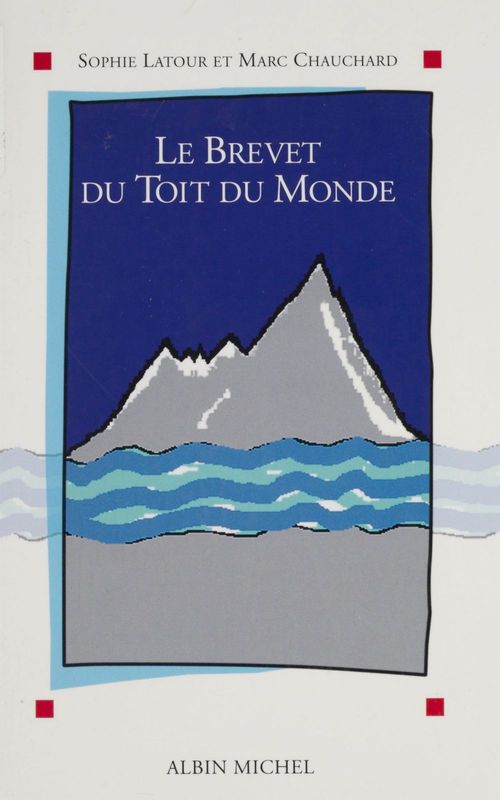 Couverture ebook de Le Brevet du toit du monde, de Chauchard Marc, Latour Sophie