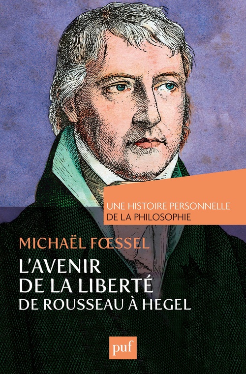 ebook cover of L'avenir de la liberté. Rousseau, Kant, Hegel. Une histoire personnelle de la philosophie, by Michaël Foessel