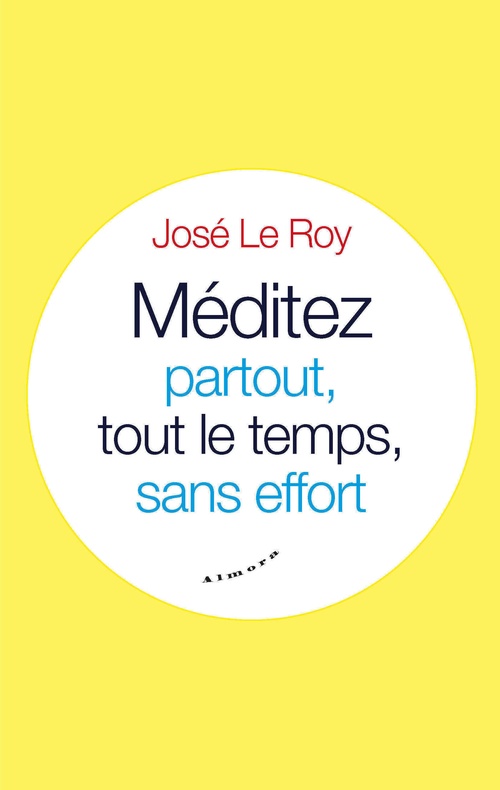 Couverture ebook de Méditez partout, tout le temps, sans effort, de José Le Roy