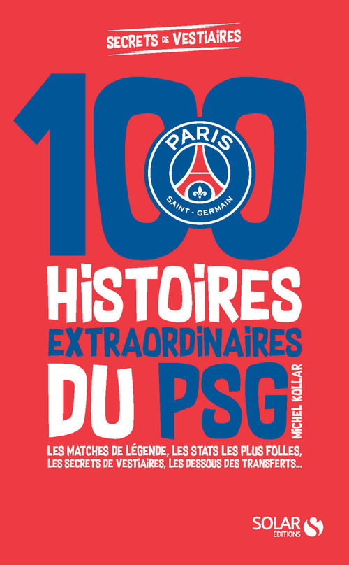 Couverture ebook de 100 histoires extraordinaires du PSG, de Michel Kollar